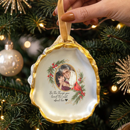 Be The Things You Loved The Most About Her, Him Oyster - Memorial Loss Gifts - Personalized Ornament