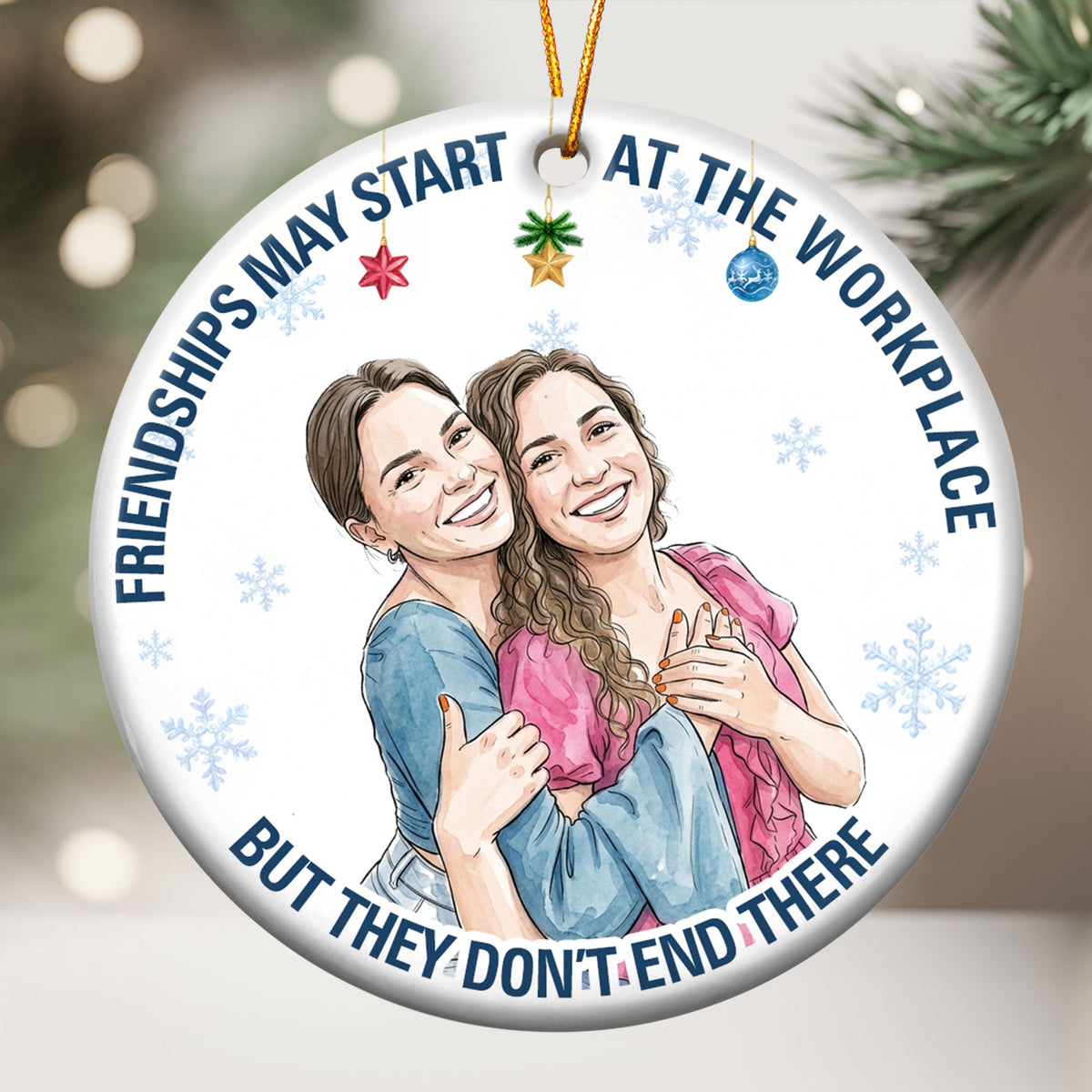 Friendships May Start At The Workplace Coworkers Gifts For Her, Him - Personalized Ornament