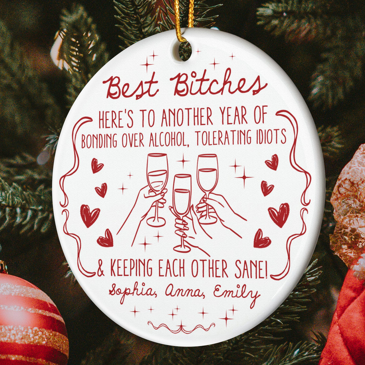 Best B*tches Here's To Another Year Of Us Laughing At Our Own Jokes - Personalized Ceramic Ornament
