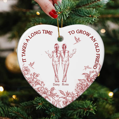 It Takes A Long Time To Grow An Old Friend Gifts For Besties Friends Sisters - Personalized Ornament