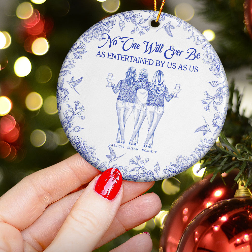 No One Will Ever Be As Entertained By Us As Us - Personalized Ceramic Ornament