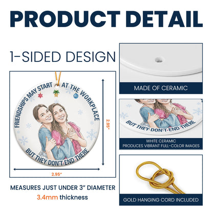 Friendships May Start At The Workplace Coworkers Gifts For Her, Him - Personalized Ornament