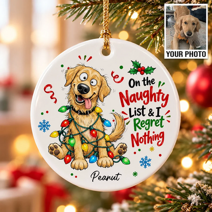 On The Naughty List Regret Nothing Quirky Dog Portrait From Your Custom Pet Photo - Personalized Ceramic Ornament - Funny Christmas Gift For Dog Lover