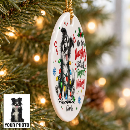 On The Naughty List Regret Nothing Quirky Dog Portrait From Your Custom Pet Photo - Personalized Ceramic Ornament - Funny Christmas Gift For Dog Lover