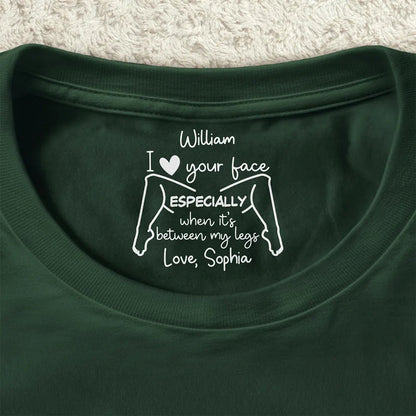 Naughty Gift For Husband - Personalized I Love Your Face T Shirt