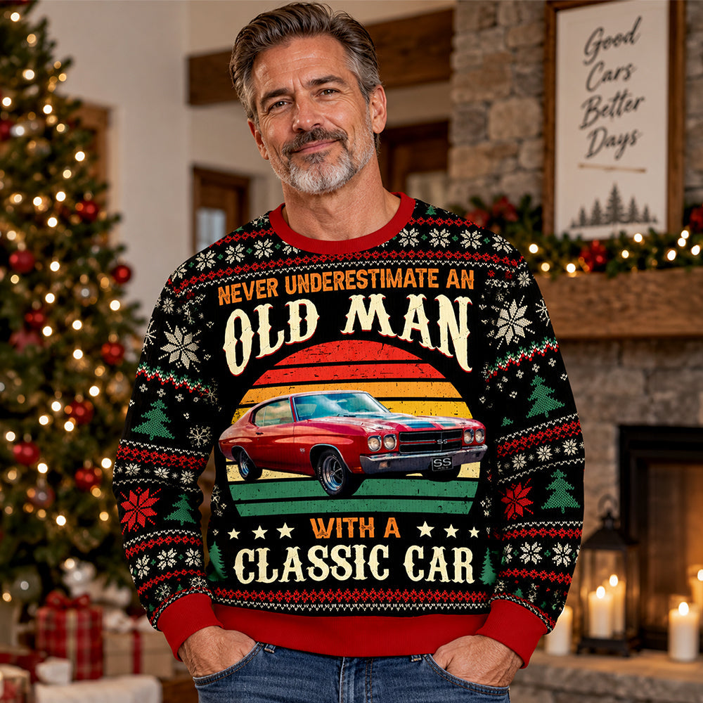 Custom Car Photo Never Underestimate An Old Man With A Classic Car Ugly Sweater CH07 180664