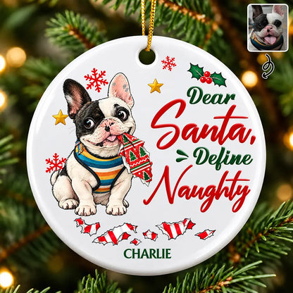 Funny Christmas Gift For Dog Lovers - Personalized Custom Photo Dear Santa Define Naughty Circle Ceramic Ornament