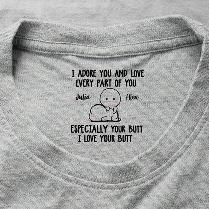 I Adore You And Love Every Part Of You - Spicy Gift For Her - Personalized Shirt