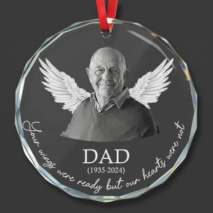 Memorial Your Wings Were Ready Our Hearts Weren't - Personalized Glass Photo Ornament