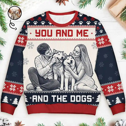 Christmas Gift For Pet Couples - Personalized Custom Photo You And Me And The Dogs Unisex Ugly Sweater