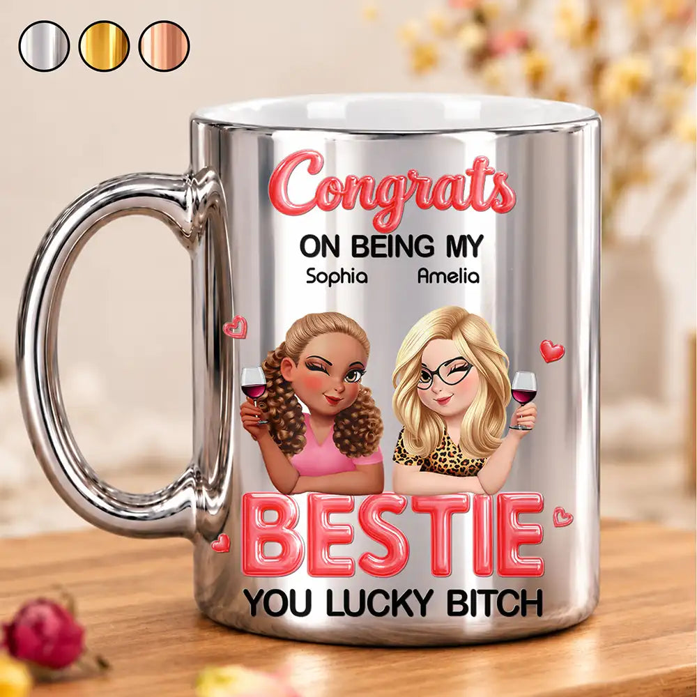 Gift For Sister, Bestie - Personalized Congrats On Being My Sister Metallic Mug