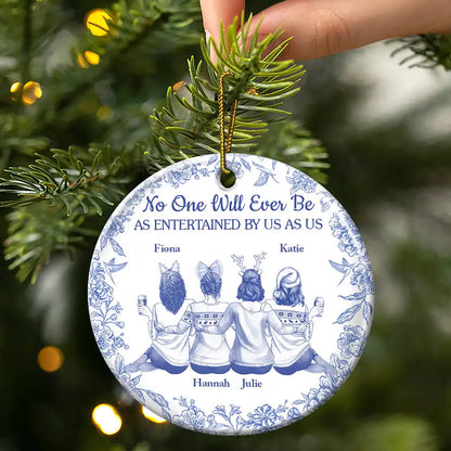 No One Will Ever Be As Entertained By Us As Us Toile Bestie - Personalized Circle Ceramic Ornament