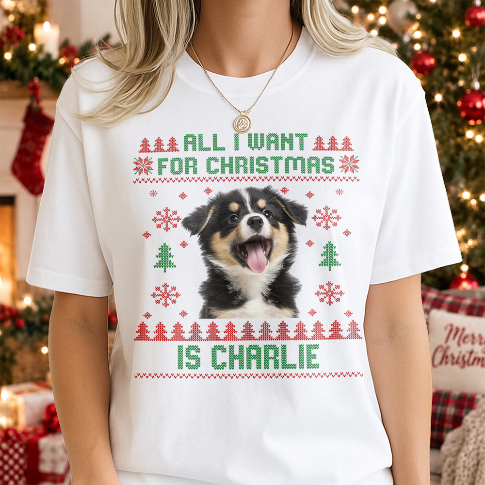 Custom Photo All I Want for Christmas Is Bright Shirt, Personalized Christmas Gift for Pet Lovers LM32 670469