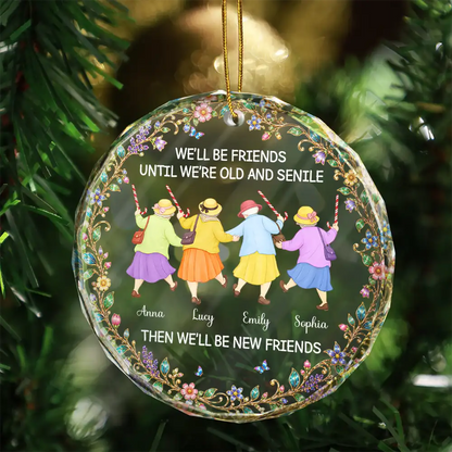 Christmas Gift For Best Friend, Sister - Personalized Friends Until We Are Old And Senile Circle Glass Ornament