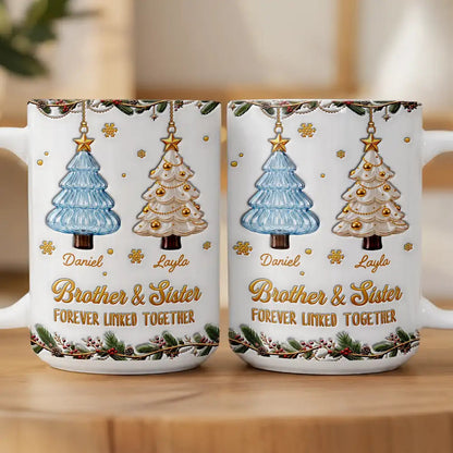 Gift For Siblings - Personalized Brothers & Sisters Forever Linked Together 3D Inflated Effect Mug