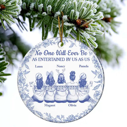No One Will Ever Be As Entertained By Us As Us Toile Bestie - Personalized Circle Ceramic Ornament