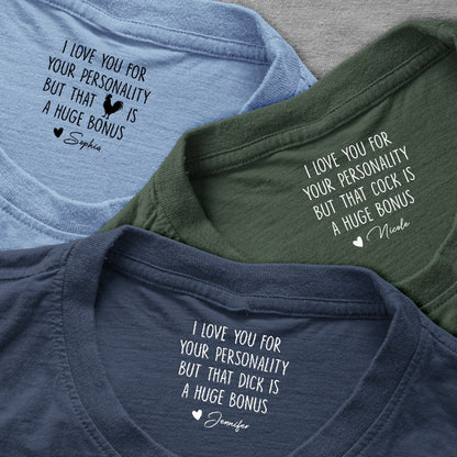 I Love You For Your Personality But That Is A Huge Bonus - Personalized Shirt