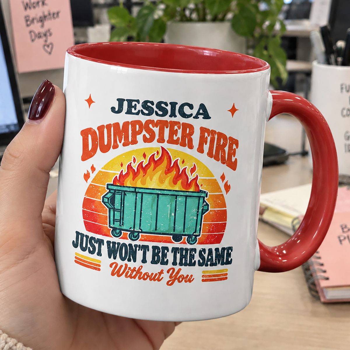 This Dumpster Fire Just Won’t Be The Same Without You - Personalized Mug