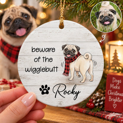 Beware of the Wigglebutt - Personalized Ceramic Ornament - Christmas Gift for Dog Cat Moms
