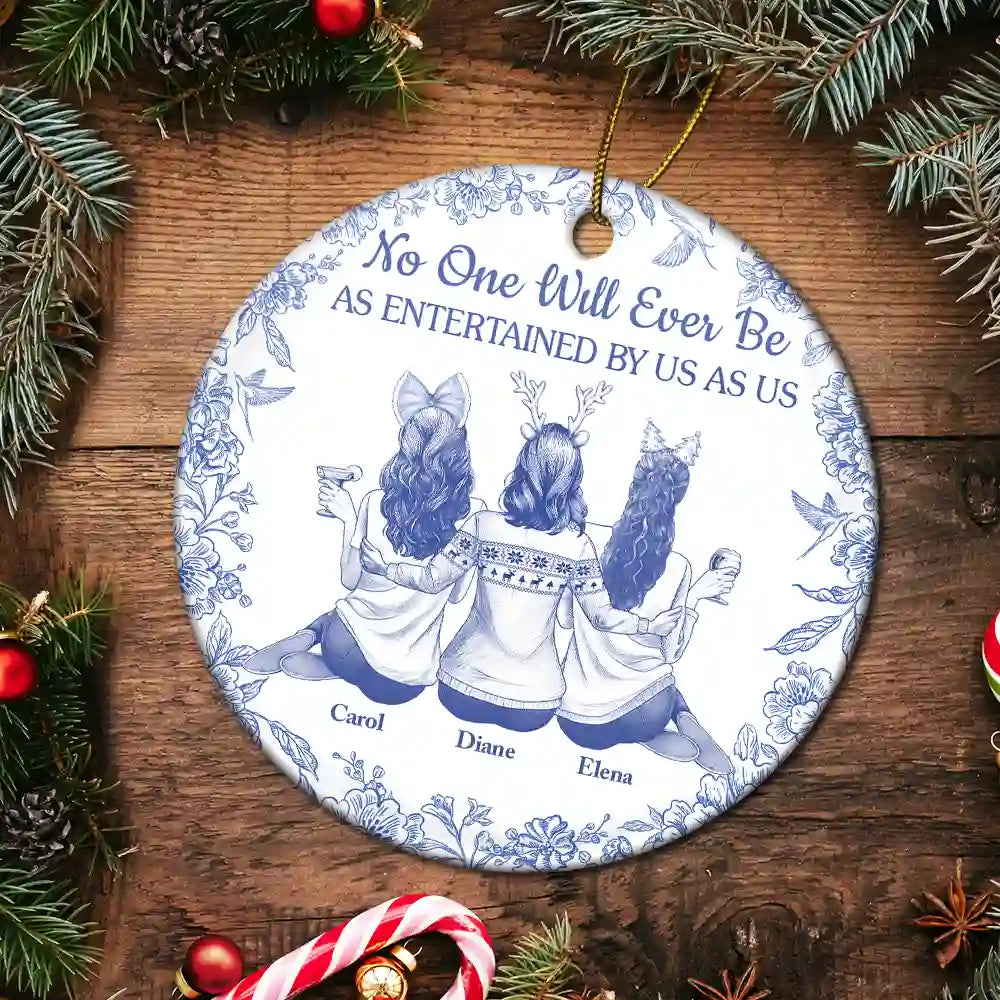 No One Will Ever Be As Entertained By Us As Us Toile Bestie - Personalized Circle Ceramic Ornament