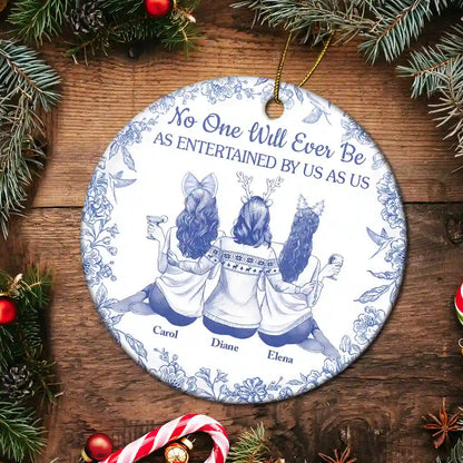 No One Will Ever Be As Entertained By Us As Us Toile Bestie - Personalized Circle Ceramic Ornament