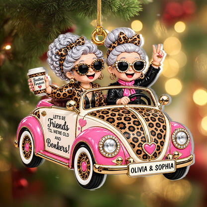 Besties Forever Friends Til We Are Old - Personalized 1-Layer Acrylic Ornament