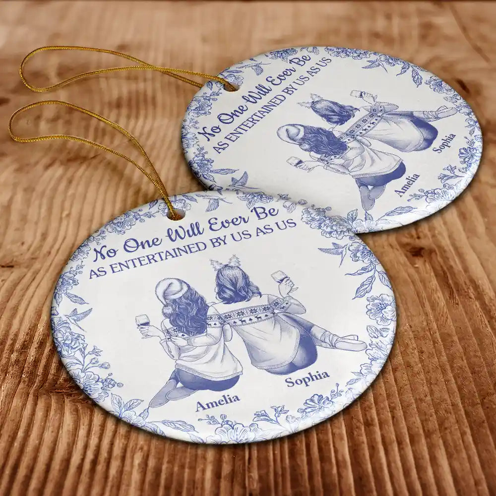 No One Will Ever Be As Entertained By Us As Us Toile Bestie - Personalized Circle Ceramic Ornament