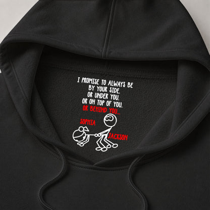 I Promise To Always Be Or On Top Of You Behind You - Spicy Gift For Her - Personalized Shirt