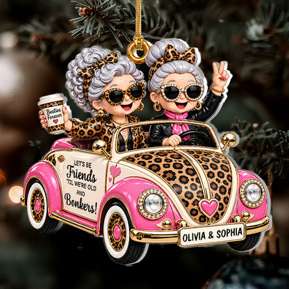 Besties Forever Friends Til We Are Old - Personalized 1-Layer Acrylic Ornament