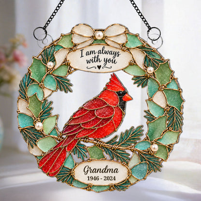 Always With You Cardinal Wreath 2D Flat Printed - Personalized Acrylic Window Hanger - Memorial Sympathy Gift, Christmas Remembrance Keepsake