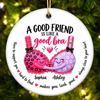 A Good Friend Is Like A Good Bra – Personalized Ceramic Ornament – Funny Best Friend Christmas Gift