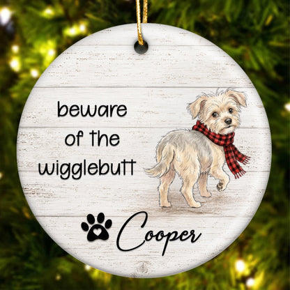 Beware of the Wigglebutt - Personalized Ceramic Ornament - Christmas Gift for Dog Cat Moms